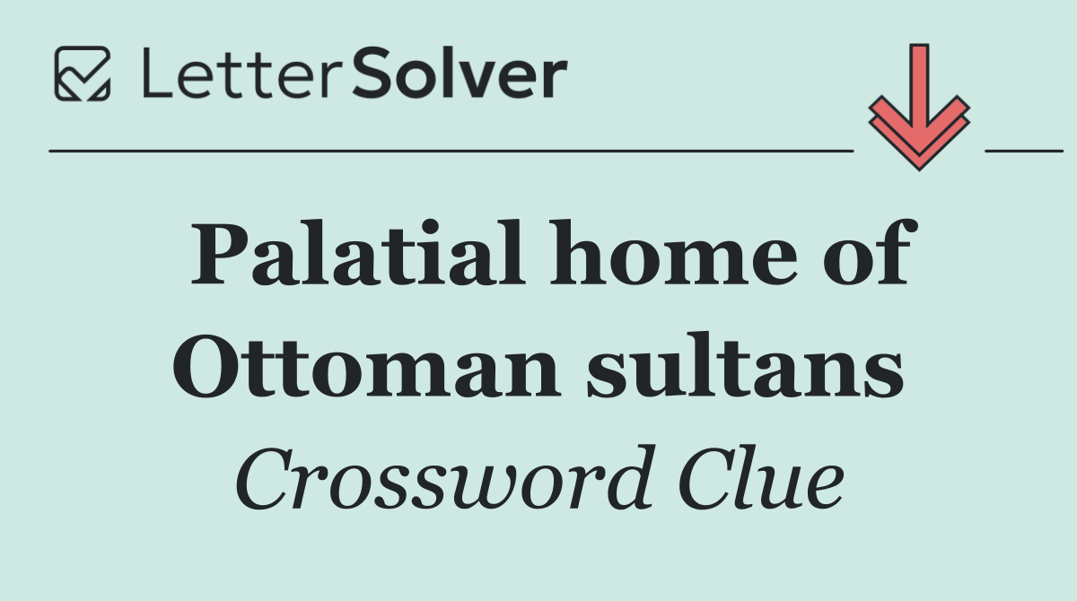 Palatial home of Ottoman sultans