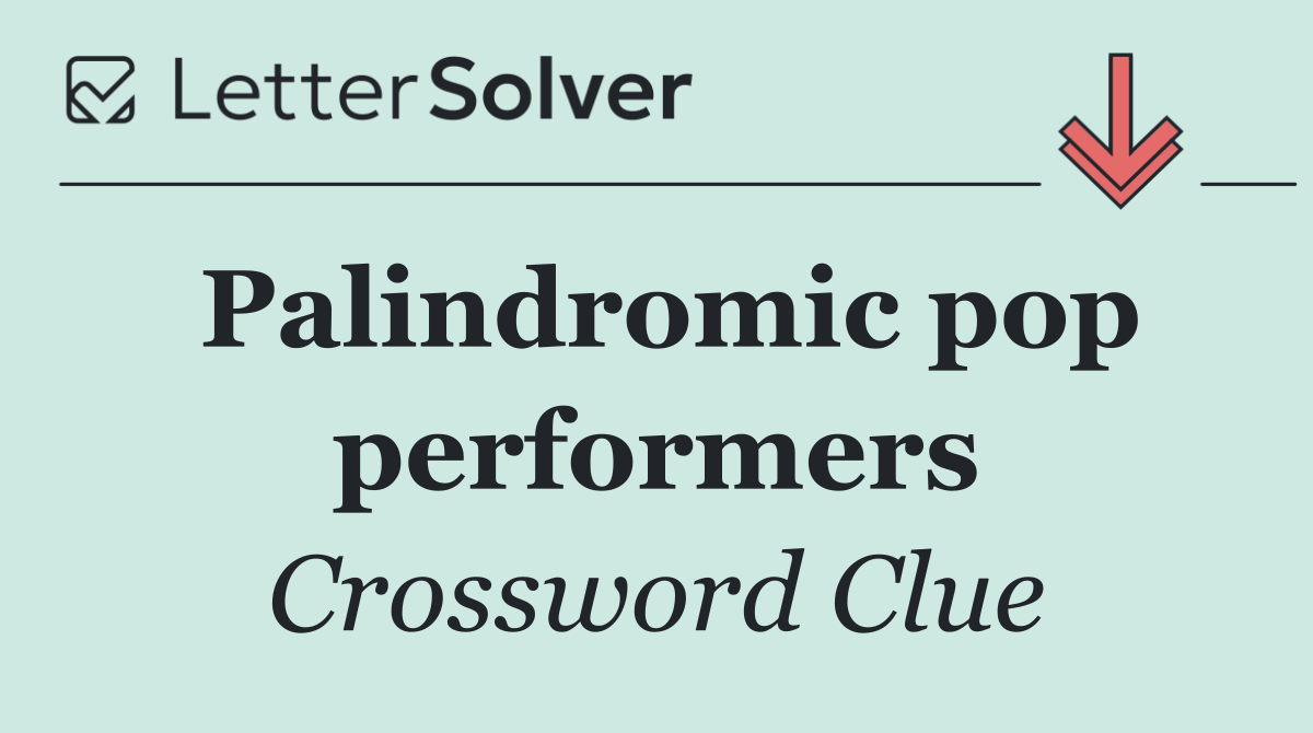 Palindromic pop performers