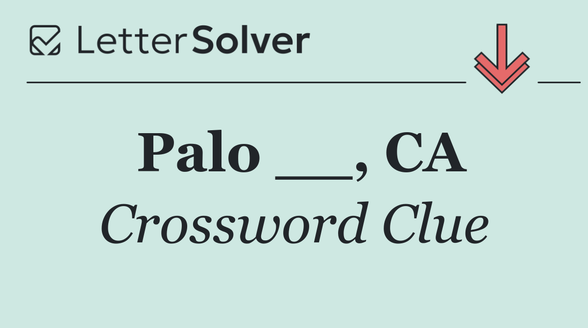 Palo __, CA