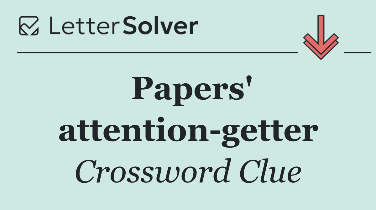 Papers' attention getter