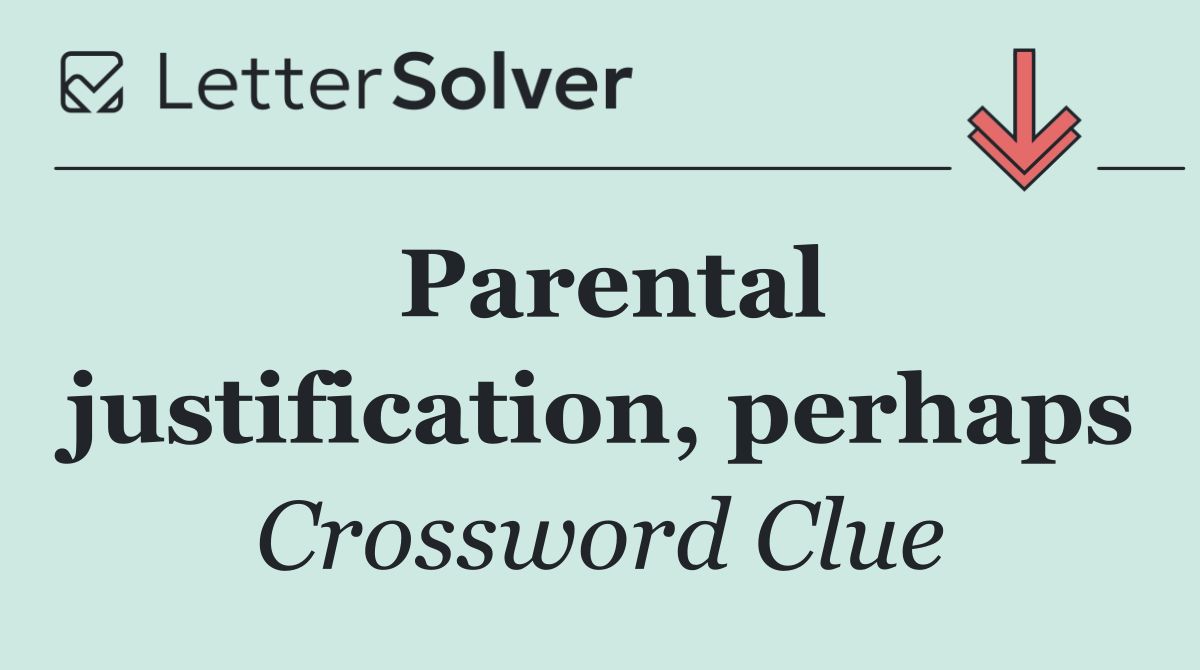 Parental justification, perhaps