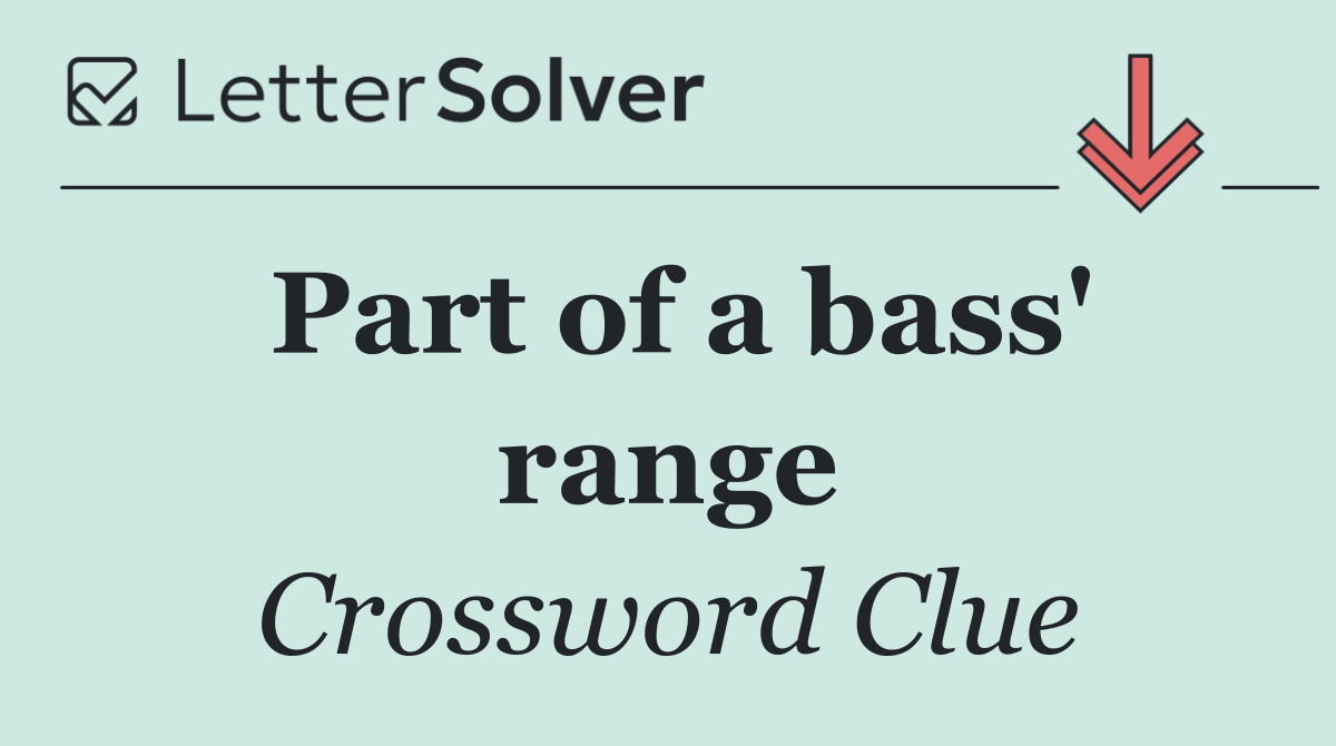 Part of a bass' range