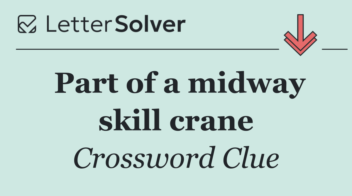 Part of a midway skill crane
