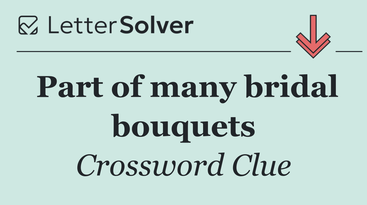 Part of many bridal bouquets