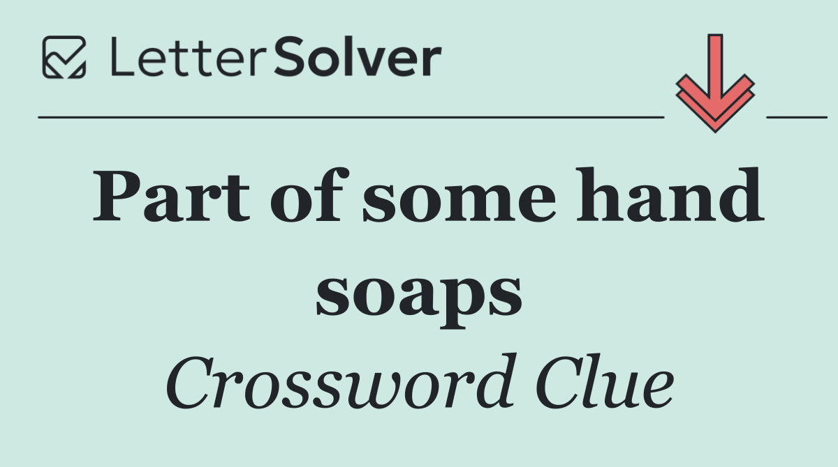 Part of some hand soaps