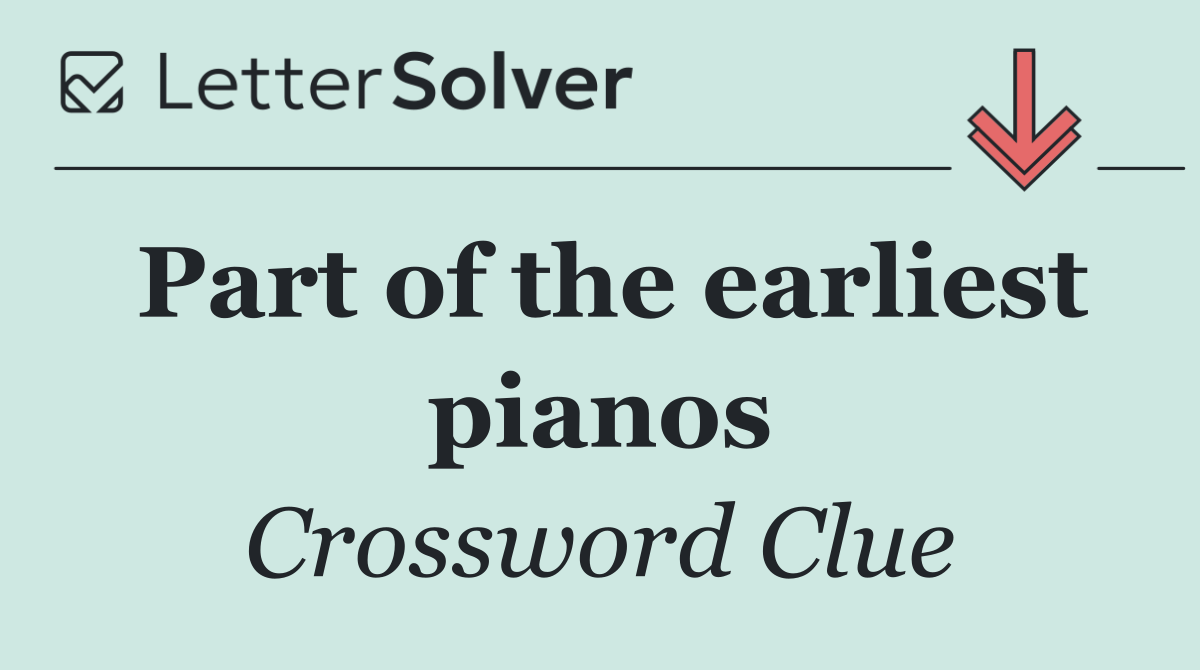 Part of the earliest pianos
