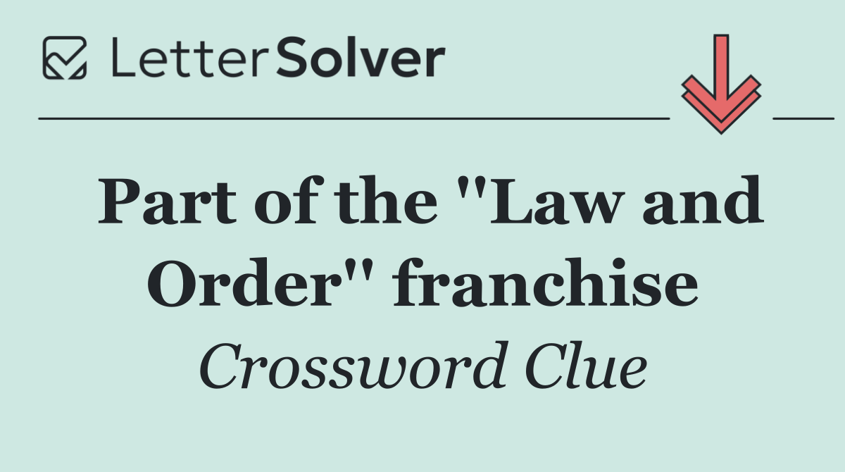 Part of the ''Law and Order'' franchise