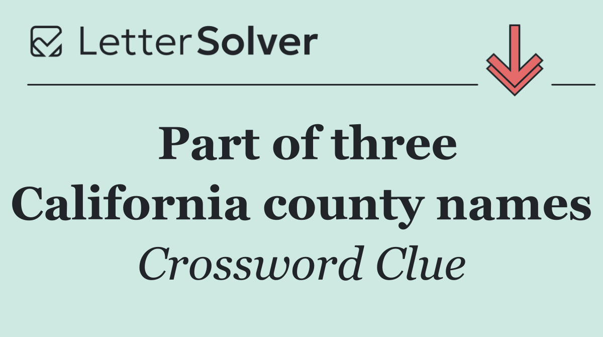 Part of three California county names