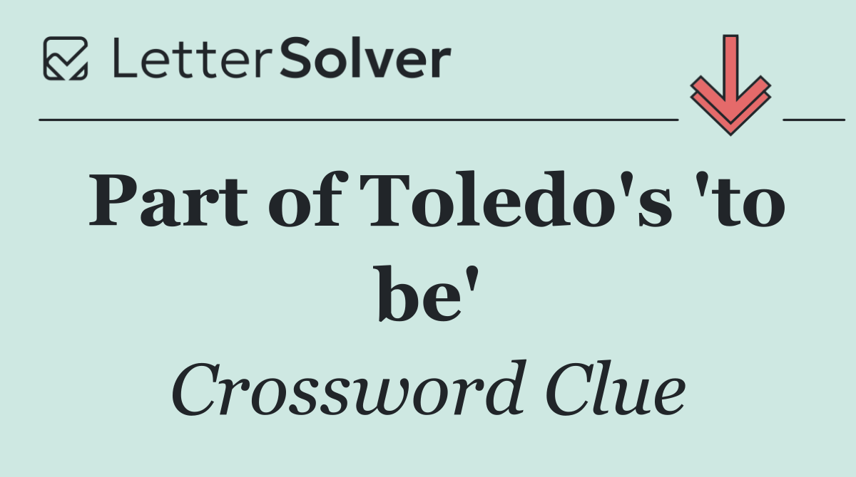 Part of Toledo's 'to be'