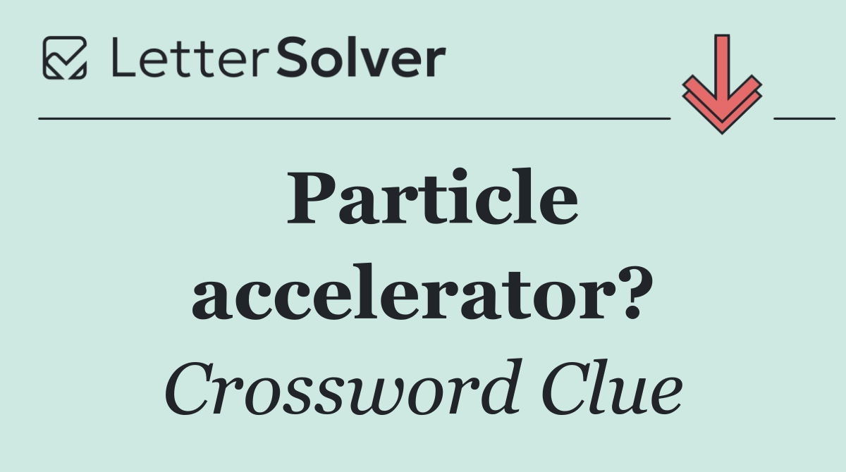 Particle accelerator?