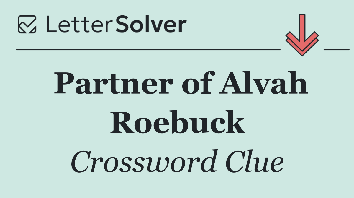 Partner of Alvah Roebuck