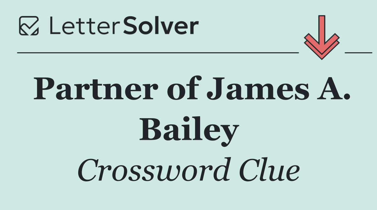 Partner of James A. Bailey