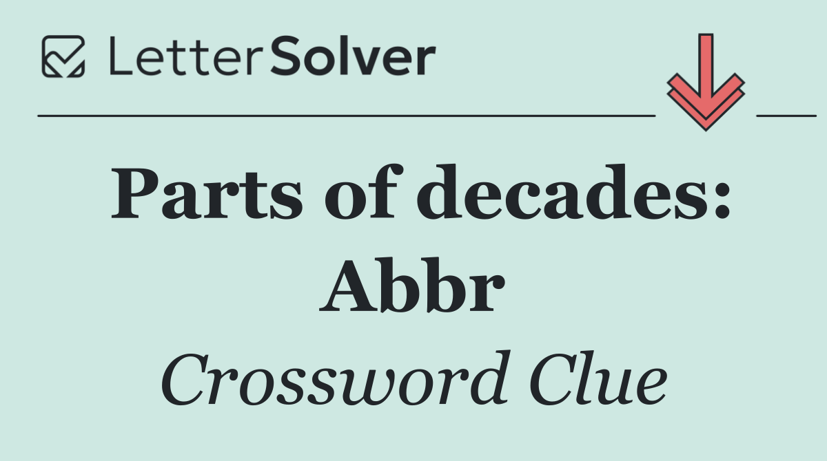 Parts of decades: Abbr