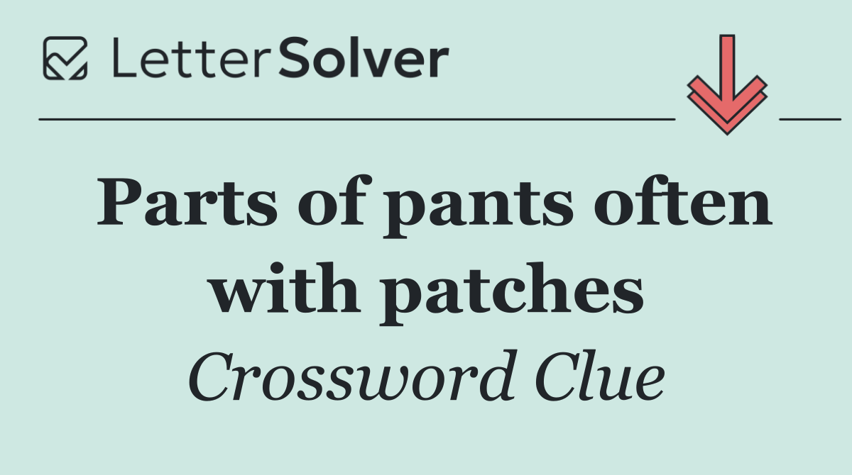 Parts of pants often with patches