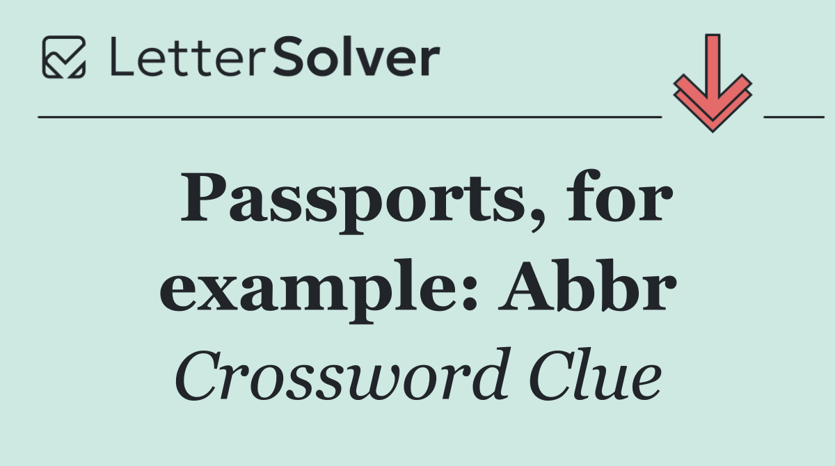 Passports, for example: Abbr