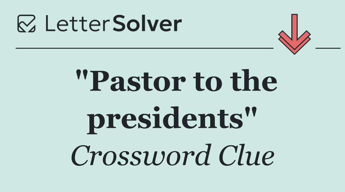 "Pastor to the presidents"