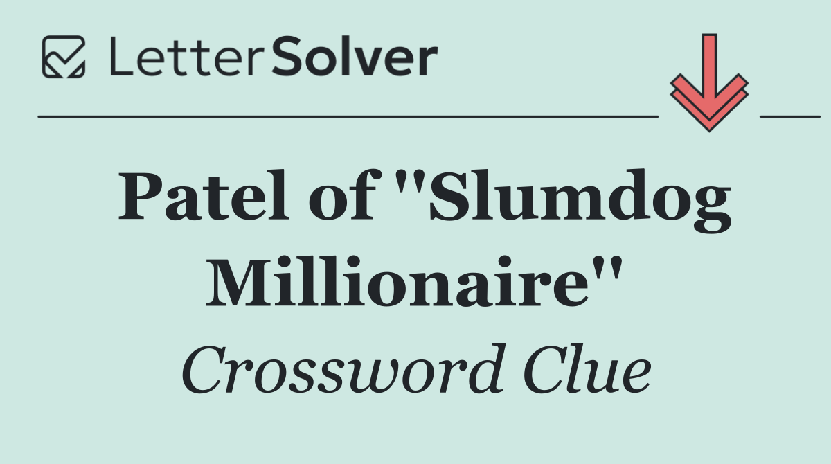 Patel of ''Slumdog Millionaire''