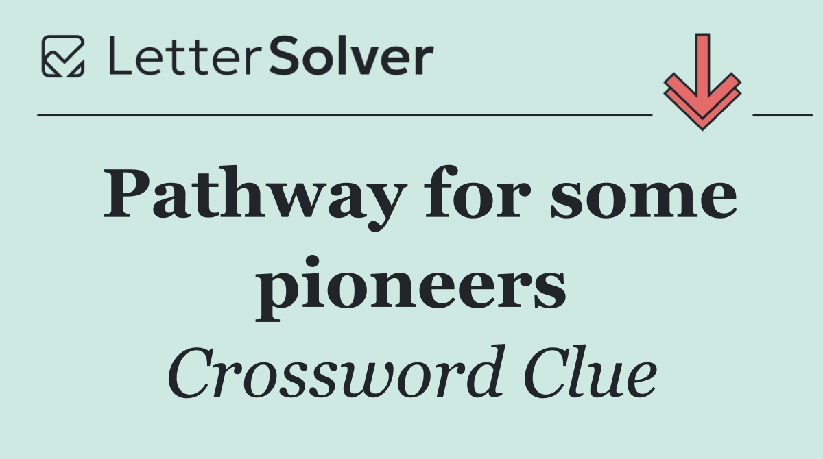 Pathway for some pioneers