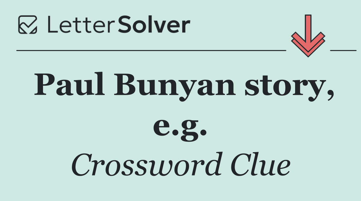 Paul Bunyan story, e.g.