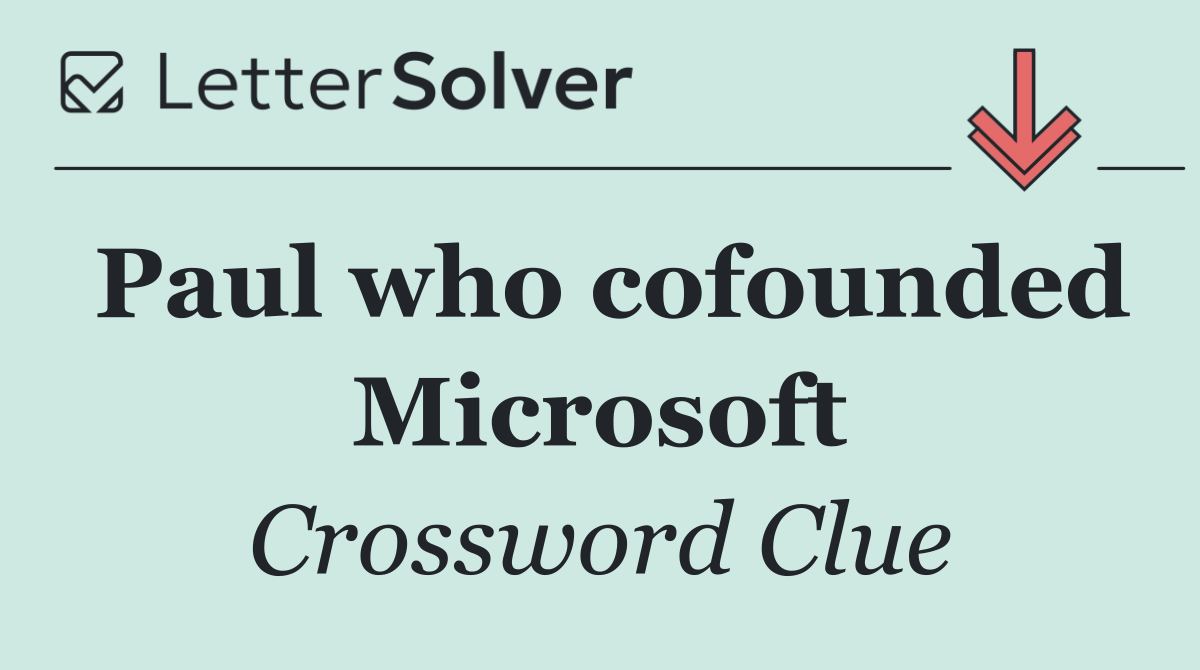 Paul who cofounded Microsoft