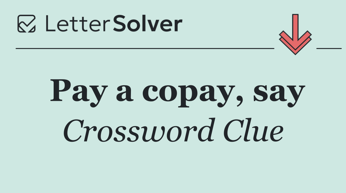 Pay a copay, say