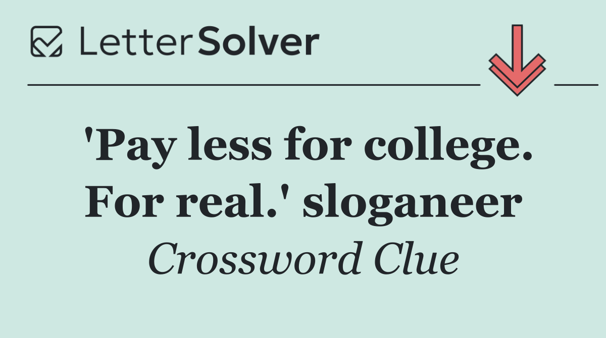 'Pay less for college. For real.' sloganeer