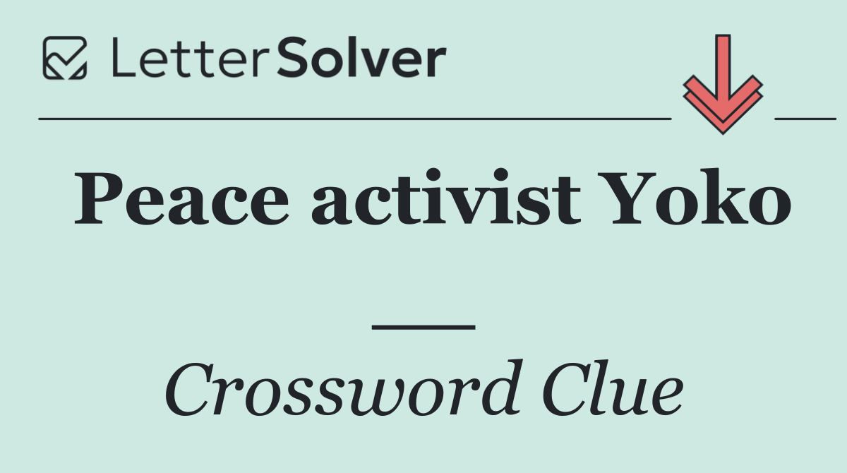 Peace activist Yoko __