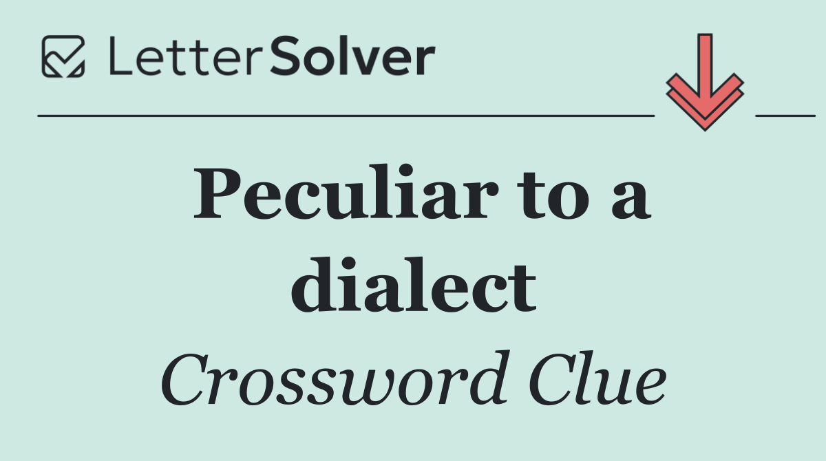 Peculiar to a dialect