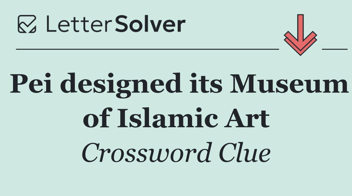 Pei designed its Museum of Islamic Art