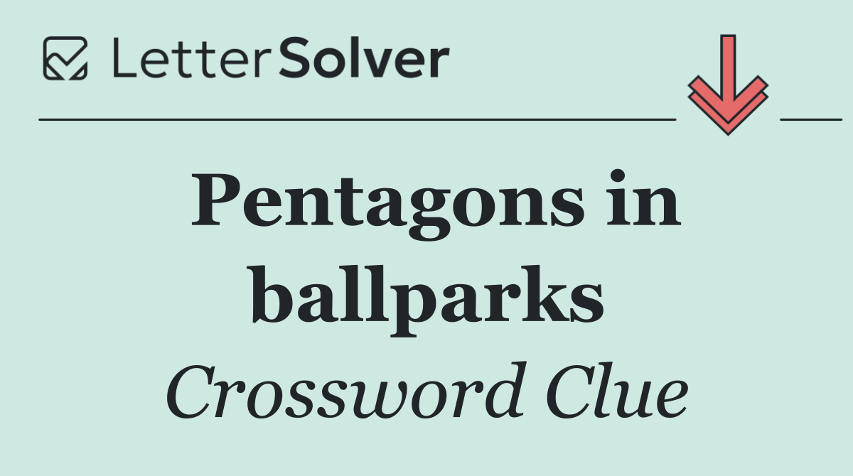 Pentagons in ballparks