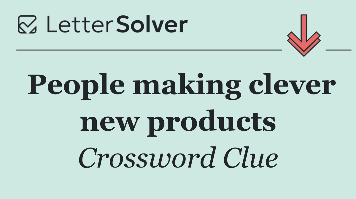 People making clever new products