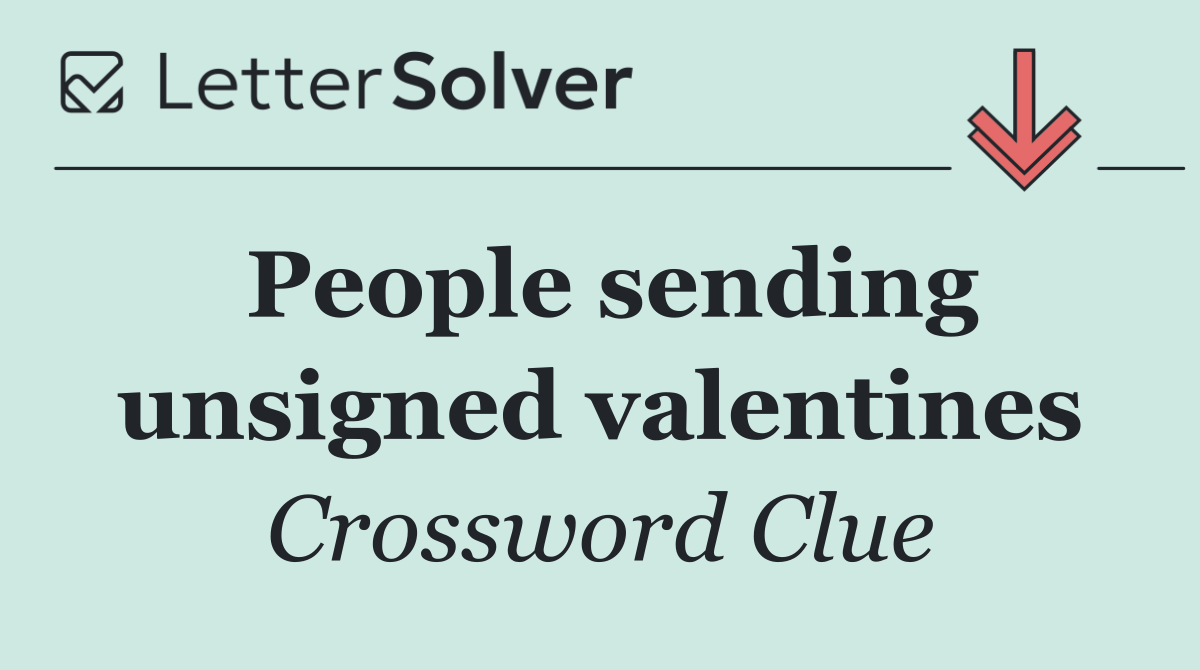 People sending unsigned valentines