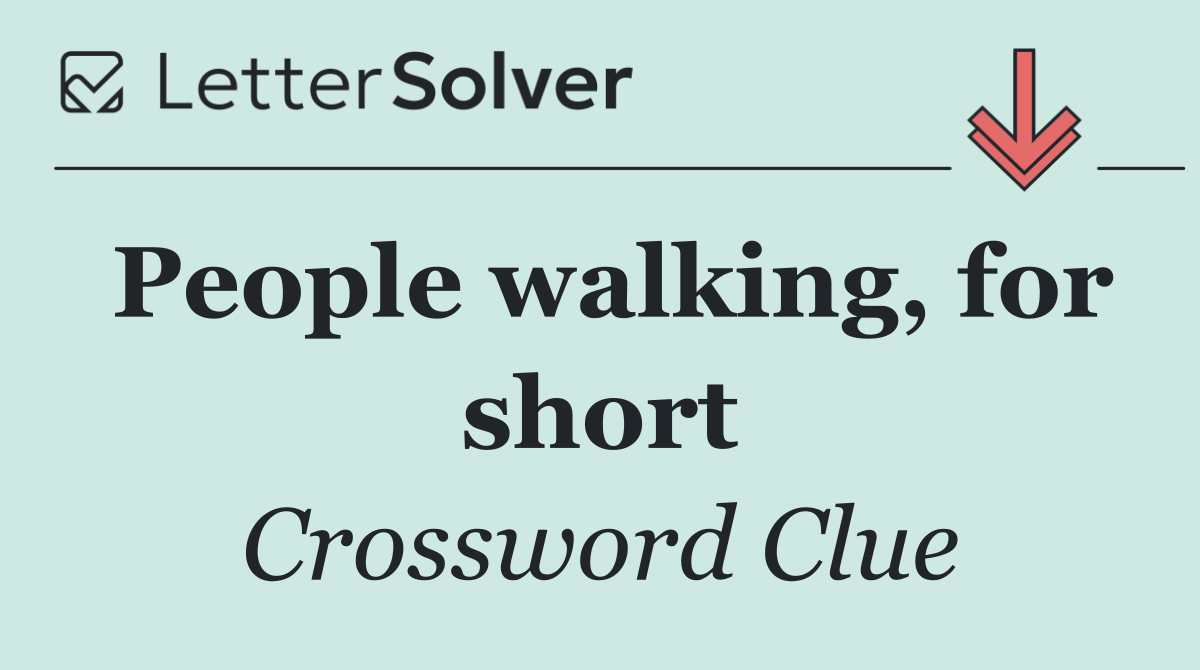 People walking, for short