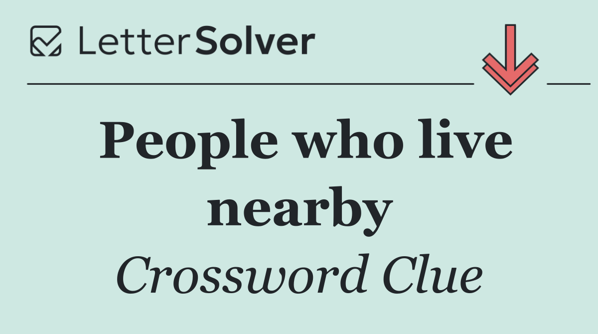 People who live nearby