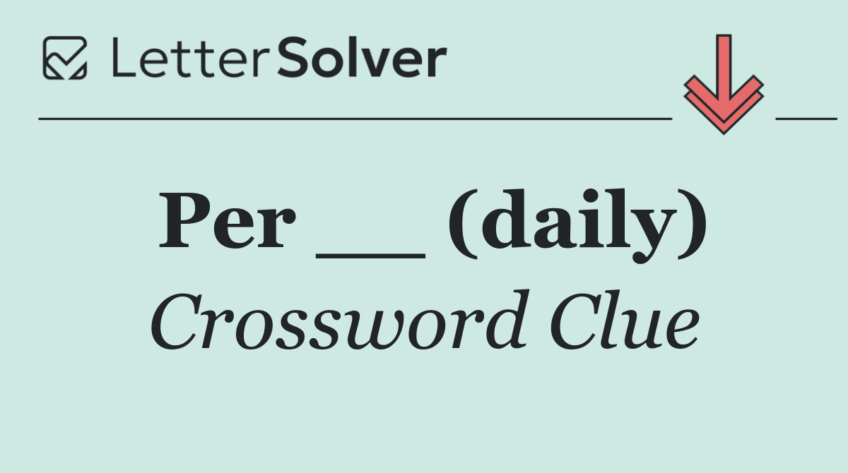 Per __ (daily)