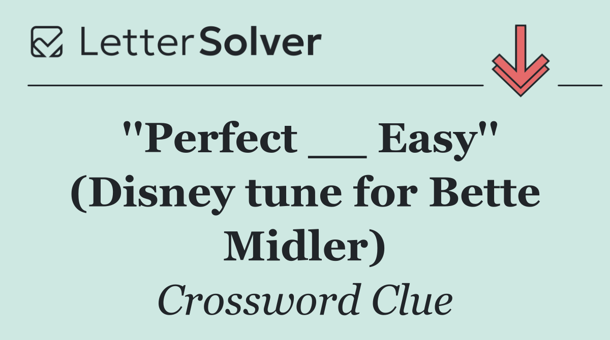 ''Perfect __ Easy'' (Disney tune for Bette Midler)