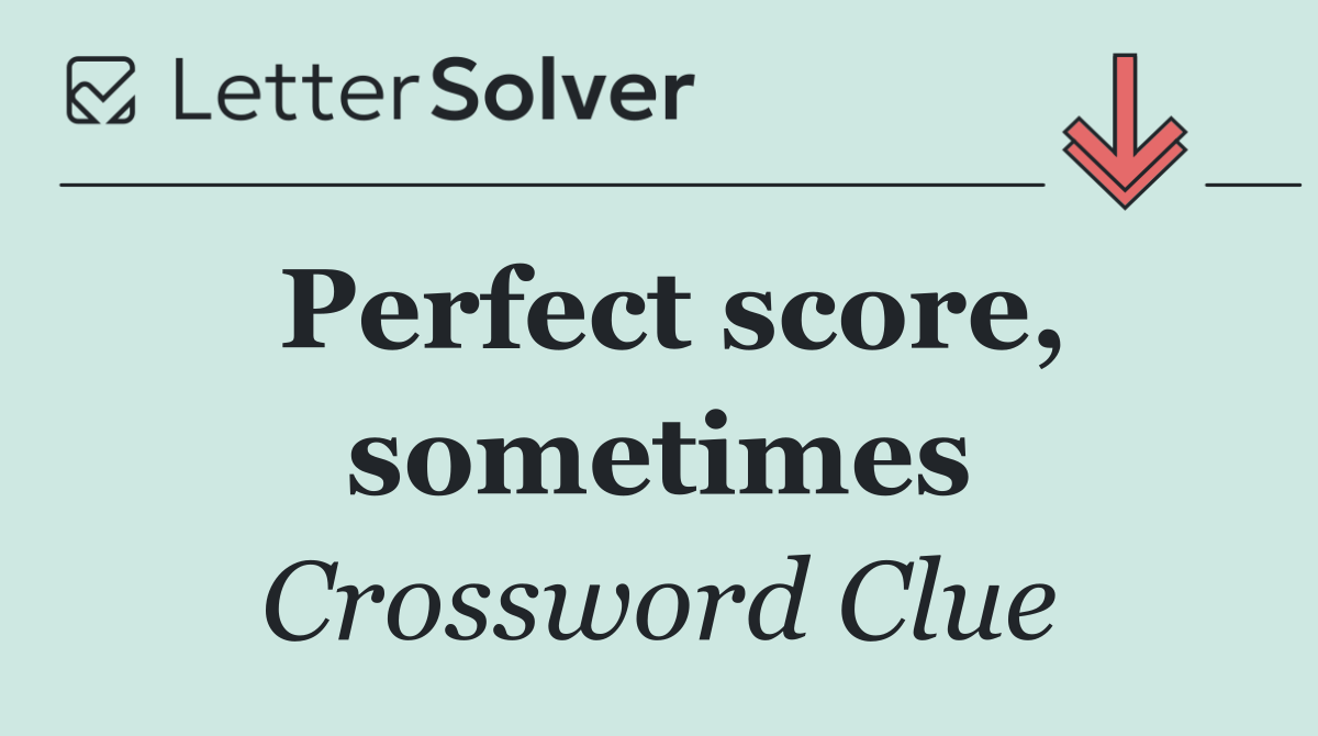 Perfect score, sometimes