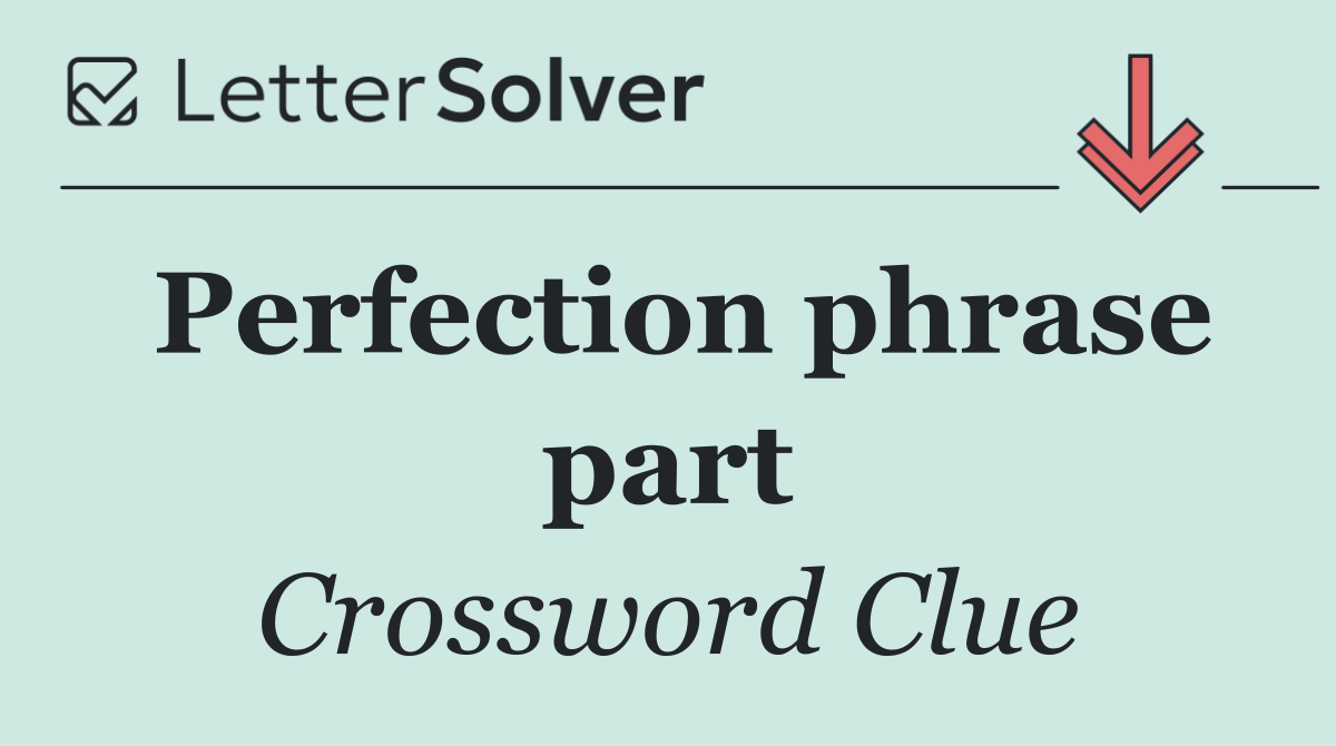 Perfection phrase part