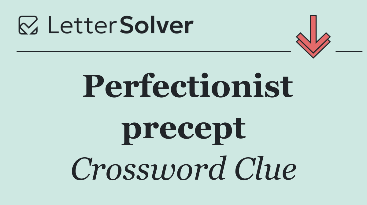 Perfectionist precept