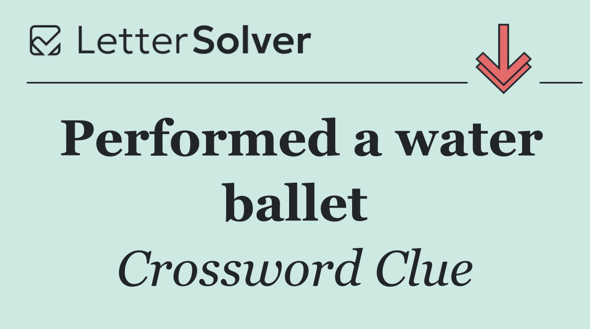 Performed a water ballet