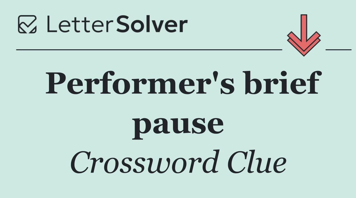 Performer's brief pause