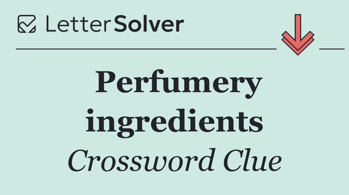 Perfumery ingredients