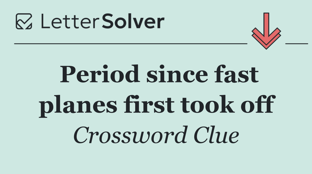 Period since fast planes first took off