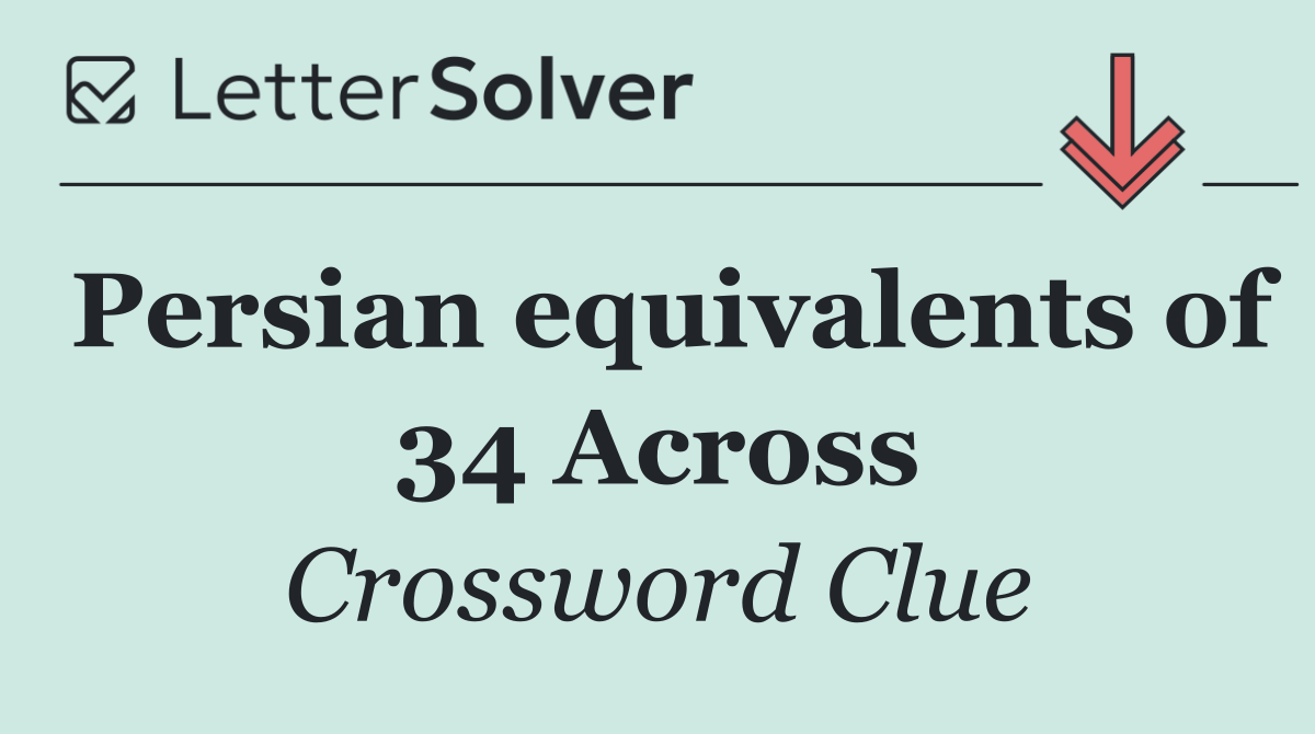 Persian equivalents of 34 Across