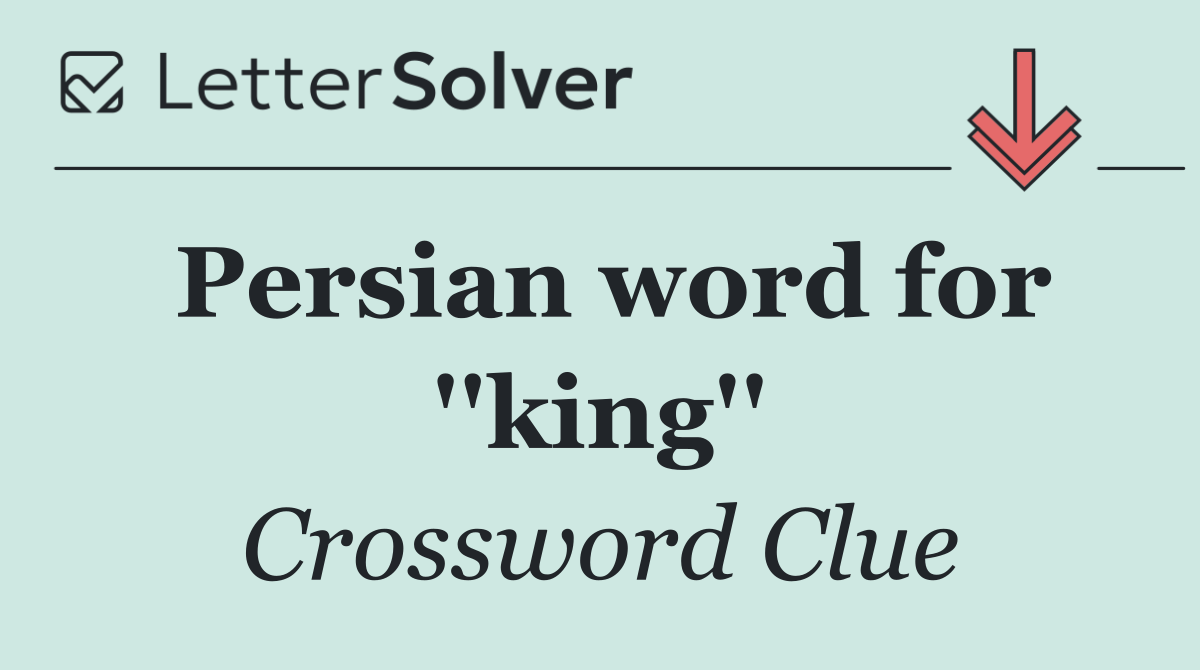 Persian word for ''king''