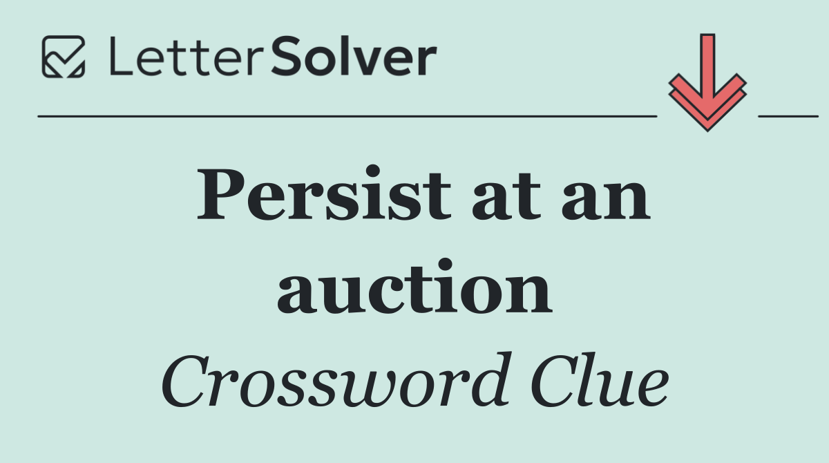 Persist at an auction