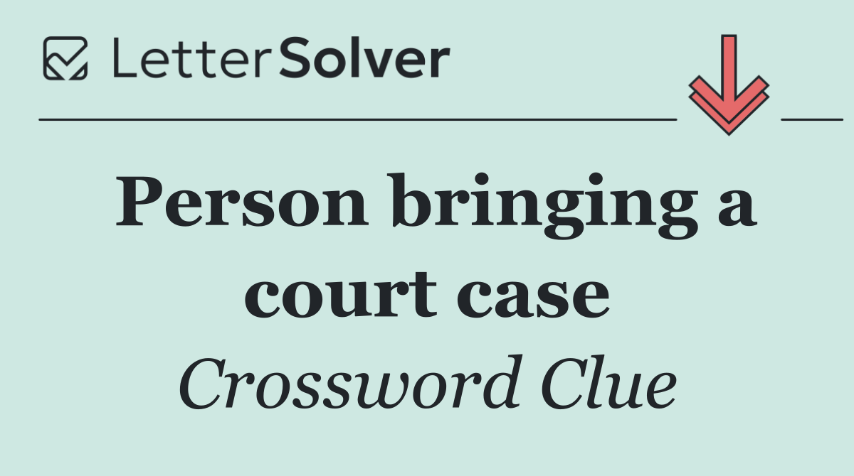 Person bringing a court case