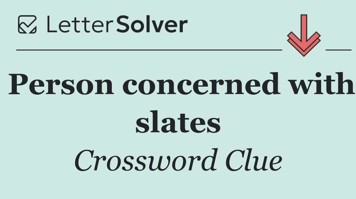 Person concerned with slates