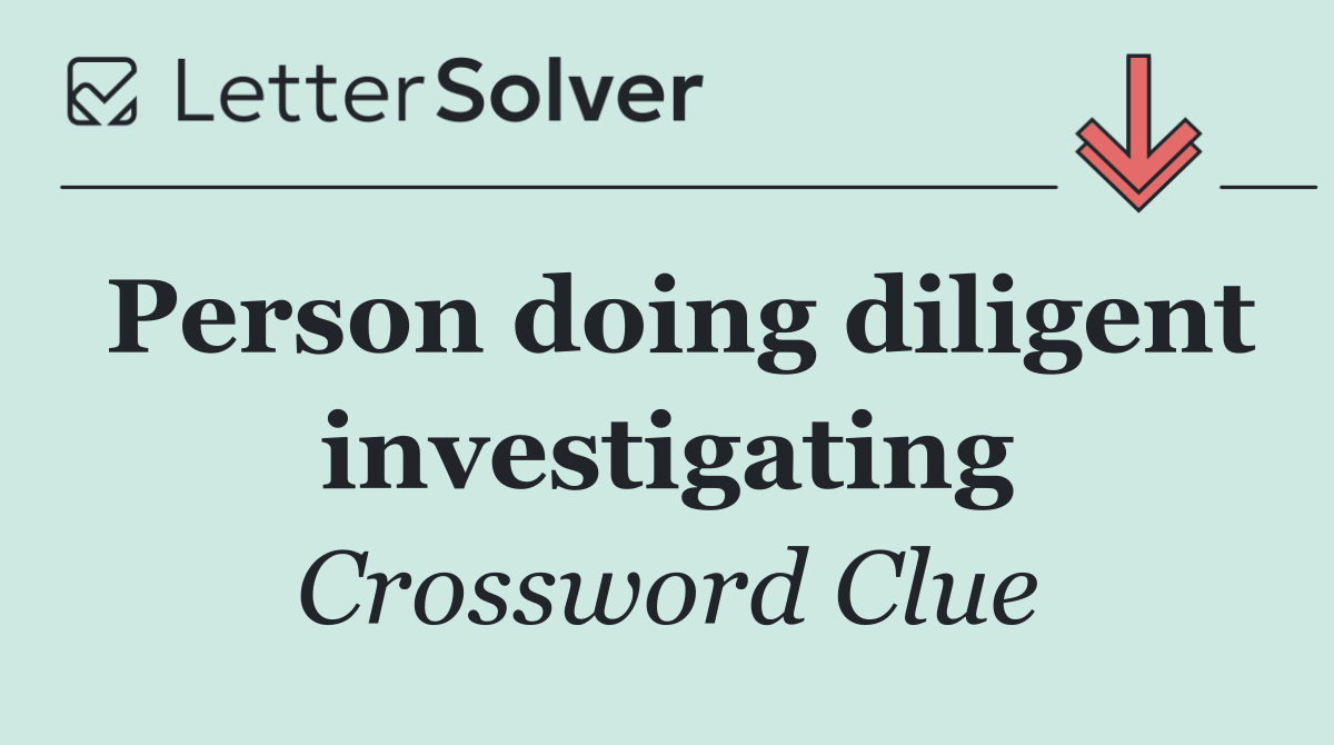 Person doing diligent investigating