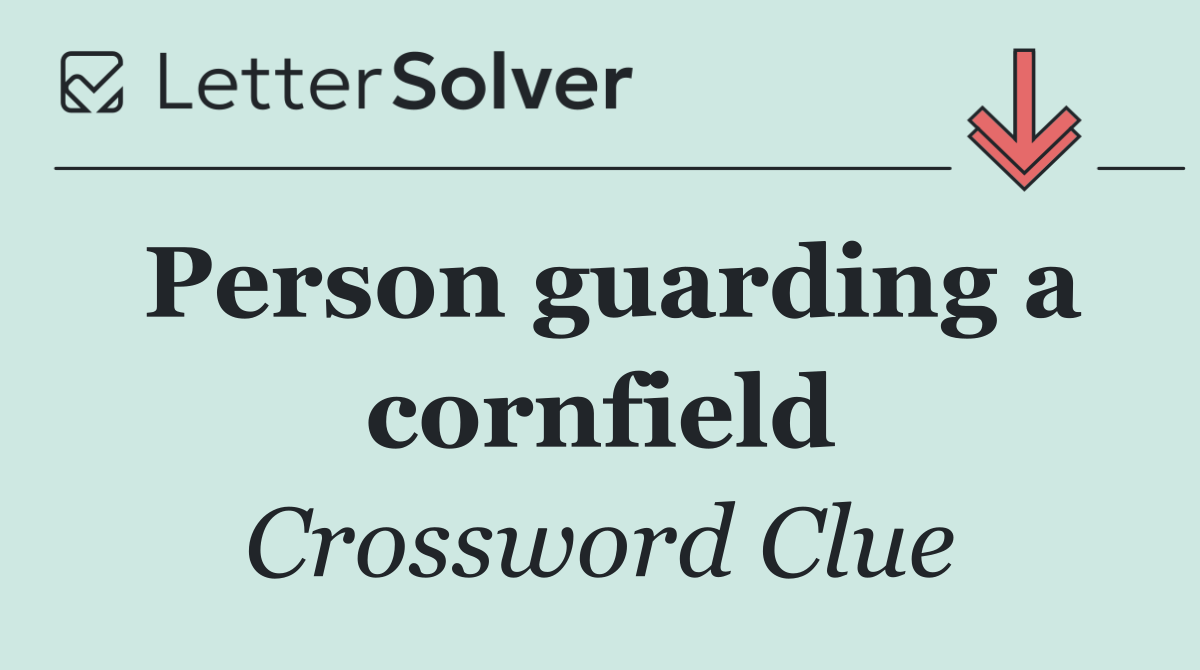 Person guarding a cornfield